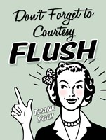 Don't Forget To Flush Fine Art Print