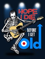 Hope I Die Before I Get Old Fine Art Print