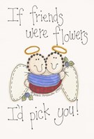 Friends Were Flowers Fine Art Print