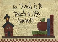 To Teach Is To Touch A Life... Fine Art Print