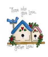 Those Who Give Love, Gather Love Fine Art Print