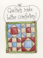 Quilters Make Better Comforters Fine Art Print