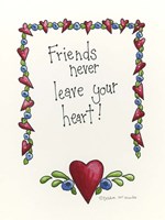 Friends Never Leave Your Heart Fine Art Print
