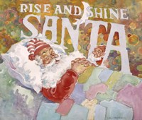 Rise And Shine Santa Fine Art Print