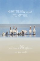 You Make A Big Difference Fine Art Print
