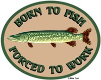 Born To Fish Forced To Work Fine Art Print