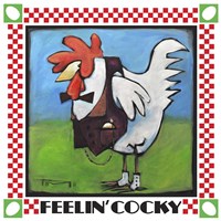 Feelin Cocky Poster Fine Art Print