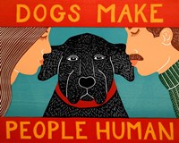 Dogs Make People Human Fine Art Print