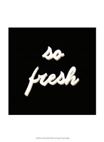 So Fresh Fine Art Print