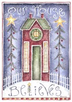 Our House Believes Fine Art Print