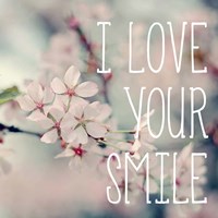 I Love Your Smile Fine Art Print