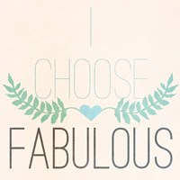 Fab Self I (I choose Fabulous) Fine Art Print