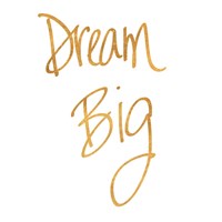 Dream Big - Gold Fine Art Print