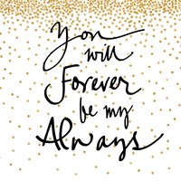 You Will Always Be My Forever Fine Art Print