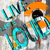 Live Loud II Fine Art Print