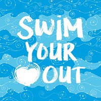 Swim Your Heart Out - Artsy Fine Art Print