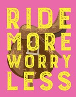Ride More Worry Less - Pink Fine Art Print