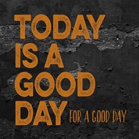 Today Is A Good Day Fine Art Print