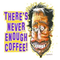 Never Enough Coffee Fine Art Print