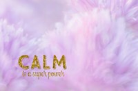 Calm is a Superpower Fine Art Print