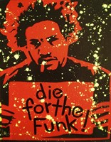 Die For The Funk Fine Art Print