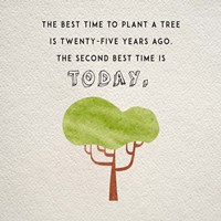 The Best Time to Plant a Tree Fine Art Print