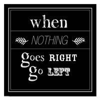 When Nothing Goes Right Fine Art Print