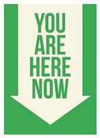 You Are Here Now Fine Art Print