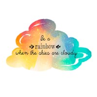 Try to be a Rainbow Fine Art Print