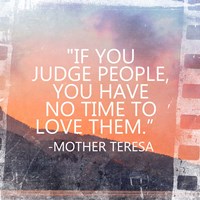 Time to Love Them - Mother Teresa Quote Fine Art Print