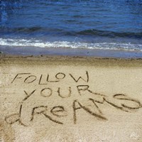 Follow Your Dreams In The Sand Fine Art Print