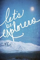 Lets be Explorers Fine Art Print