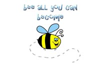 Bee All You Can Become 1 Fine Art Print