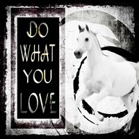 Must Love Horses - Do What You Love Fine Art Print