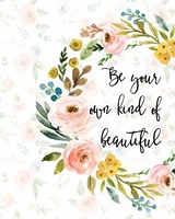 Be Your Own Kind of Beautiful Fine Art Print