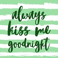 Always Kiss me Goodnight-Green Fine Art Print