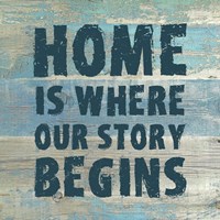 Home is Where Our Story Begins Fine Art Print