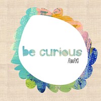 Always Be Curious Fine Art Print