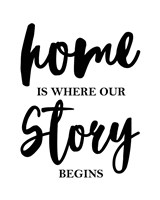 Home Is Where Our Story Begins-Script Fine Art Print