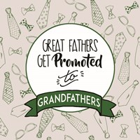 Great Fathers Get Promoted to Grandfathers Green Fine Art Print