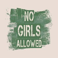 No Girls Allowed Grunge Paint Green Fine Art Print
