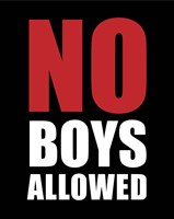 No Boys Allowed - Black Fine Art Print