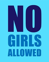 No Girls Allowed - Cyan Fine Art Print