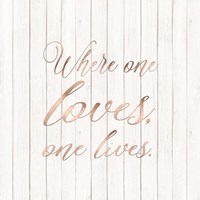 Where One Loves Fine Art Print