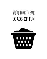 We're Going To Have Loads of Fun - White Fine Art Print