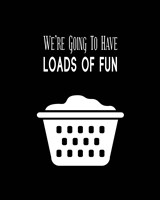 We're Going To Have Loads of Fun - Black Framed Print