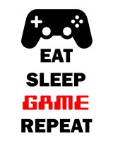 Eat Sleep Game Repeat  - White Fine Art Print