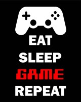 Eat Sleep Game Repeat  - Black Fine Art Print