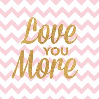 Love You More Fine Art Print