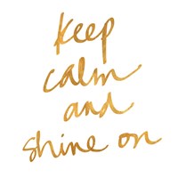 Keep Calm and Shine On Fine Art Print